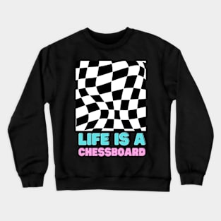 Life is a chessboard Crewneck Sweatshirt